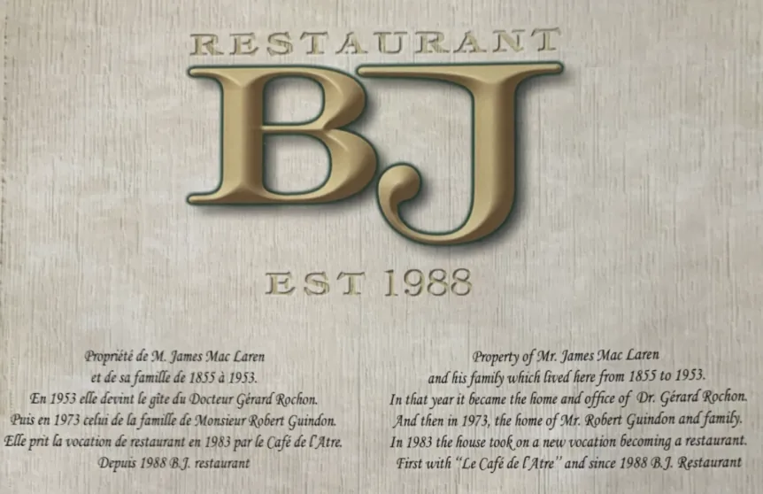 Page couverture du menu racontant l'histoire de la maison (propriétaire M. James Mac Laren, 1855-1953; puis Dr Gérard Rochon; puis famille Robert Guindon, 1973; restaurant depuis 1983, "B.J." depuis 1988)